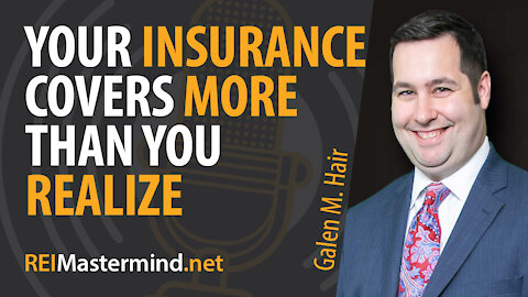 Your Insurance Covers More Than You Realize with Galen M. Hair #281