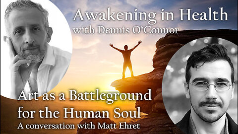 Art as a Battleground for the Human Soul (an Awakening in Health Podcast)