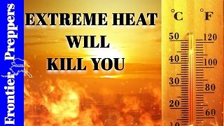 EXTREME HEAT WILL KILL YOU