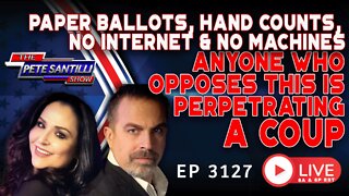 Paper Ballots, Hand Counts, No Machines: Anyone Opposing This Is Perpetrating A Coup | EP 3127-8AM