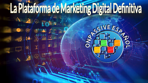 ONPASSIVE Espanol La Plataforma de Marketing Digital Definitiva