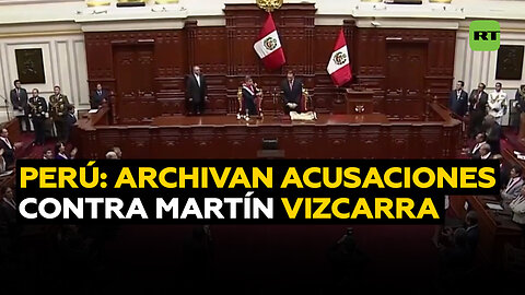 Perú archiva dos acusaciones de corrupción contra el expresidente Martín Vizcarra
