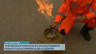 Uso do Botijão: Cuidados na Manutenção de Equipamento para evitar Ocorrência de Acidentes.