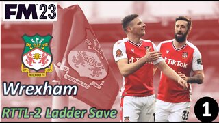 Road to the League Season 2 Starts NOW! l FM23 - RTTL Wrexham Ladder Save - Episode 1