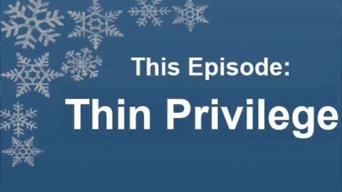 Tumblrisms Episode 2: Thin Privilege