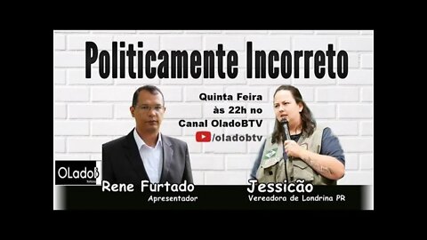 POLITICAMENTE INCORRETO Rene Furtado entrevista Vereadora Jessicão