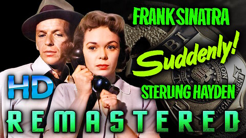 SUDDENLY - AI REMASTERED - HD Movie - Starring Frank Sinatra & Sterling Hayden