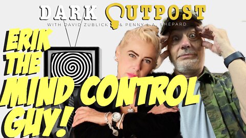 Dark Outpost 08.24.2022 Erik The Mind Control Guy!