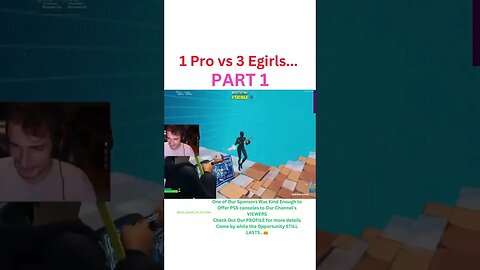 1 Pro vs 3 Egirls... PART 1
