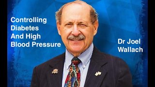 Controlling Diabetes And High Blood Pressure Dr Joel Wallach