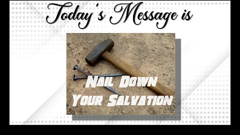 Pastor Hobbs: "Nail Down Your Salvation"