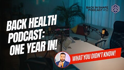 Back Health Podcast: One Year In Covering All Things Back Health | BISPodcast Ep 52