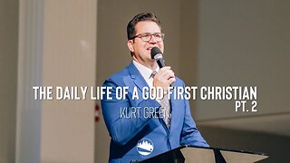 The Daily Life of a God-First Christian Pt.2 | Kurt Green | Austin First Church