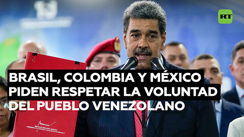 Brasil, Colombia y México piden respetar la voluntad del pueblo venezolano y cesar violencia