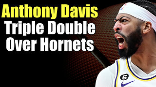 Anthony Davis Gets Triple Double In Win over Hornets | Lakers Trade Rumors