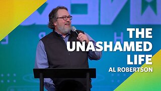 The Unashamed Life | Romans 1:16-17 | Al Robertson