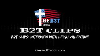 B2T Clips: Interview With Leigh Valentine