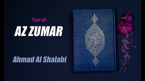 39 Surah Az Zumar By Syeikh Ahmad Al Shalabi