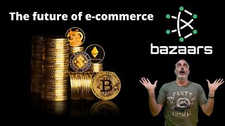 Bazaars Is The Next Amazon, the future of E-commerce. and cryptocurrency.