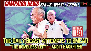 Campaign News -- RFK Jr Weekly Update with Matt & Sasha | The Daily Beast SMEARS "Homeless Left"