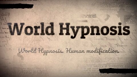 World Hypnosis. Human modification.