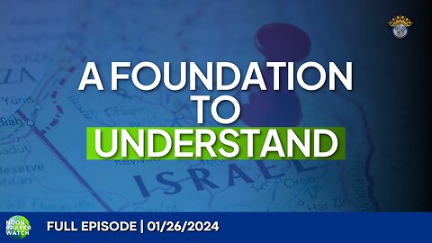 🔵 A Foundation to Understand | Noon Prayer Watch | 01/26/2024