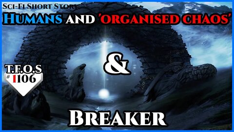 Humans and organised chaos & Breaker | Humans are space Orcs | HFY | TFOS1106