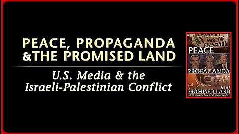 🎥 Peace, Propaganda & The Promised Land: U.S. Media & the Israeli-Palestinian Conflict • 2004 (R.)