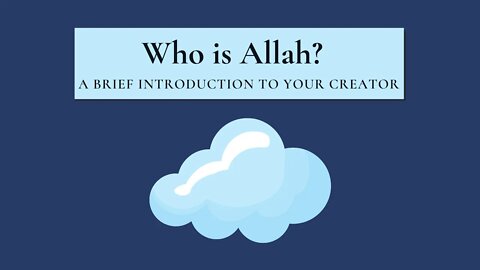 Who is Allah? A Brief Introduction to Your Creator