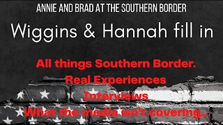 TUESDAY: ANNIE AND BRAD AT THE BORDER, WIGGINS AND HANNAH FILL IN