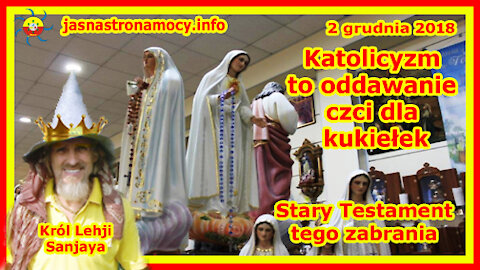 Katolicyzm to oddawanie czci dla kukiełek - Stary Testament tego zabrania