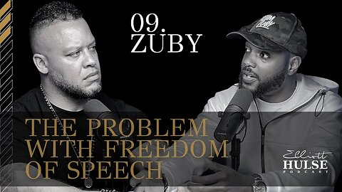 09. The Problem With Freedom of Speech with Zuby