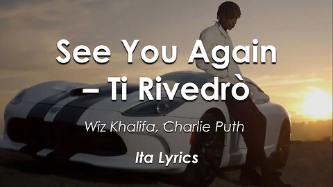 See You Again - Charlie Puth - Tradotto in Italiano