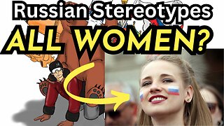 Russian Stereotypes: Are all women supermodel material in this land?
