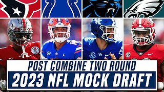 Post Combine TWO ROUND 2023 NFL Mock Draft