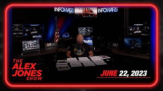 The Alex Jones Show THURSDAY FULL SHOW 06/22/23