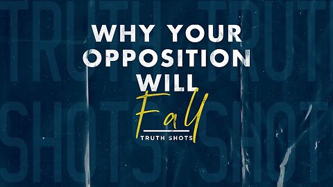 Why Your Opposition Will Fall