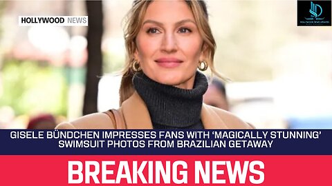 Gisele Bündchen Impresses Fans With ‘Magically Stunning’ Swimsuit Photos From Brazilian Getaway