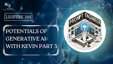 344. Potentials of Generative AI with Kevin Part 3 | Skyhighes | Prompt Engineering