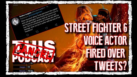 Street Fighter 6 Voice Actor Fired Over Tweets?