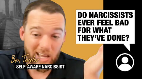 Do narcissists ever feel bad for what they’ve done?