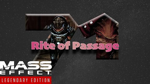 Rite of Passage [Mass Effect 2 (71) Lets Play]