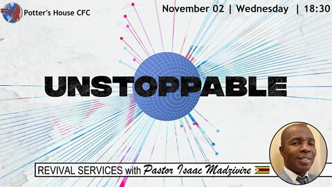 REVIVAL SERVICE| WED PM | Pst Isaac Madzivire | UNSTOPPABLE |18:30 | 02 Nov 2022