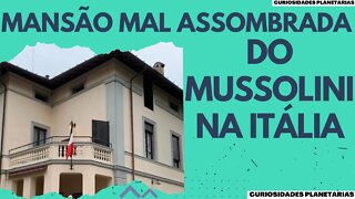 MANSÃO ASSOMBRADA ONDE VIVEU MUSSOLINI VIRA MUSEU NA ITÁLIA #curiosidades