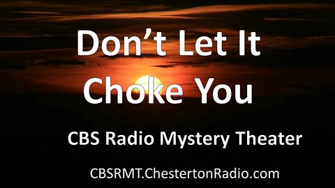 Don't Let It Choke You - CBS Radio Mystery Theater