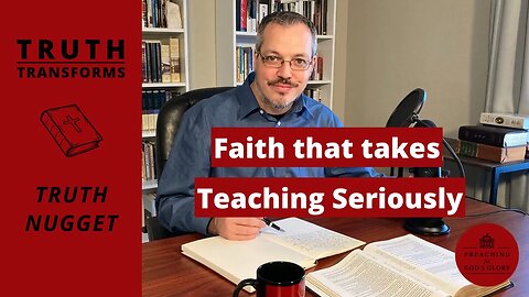 Faith that Takes Teaching Seriously (Final Thoughts) | Truth Nugget (James 3:1-2)