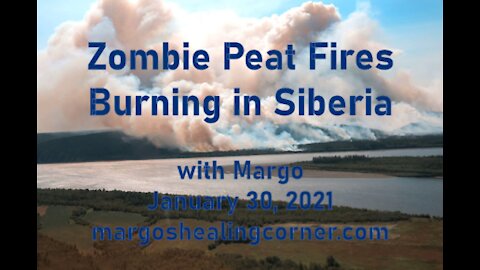 Zombie Peat Fires Burning in Siberia with Margo (Jan. 30, 2021)