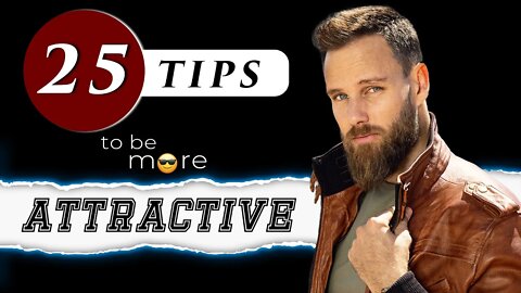 How to be more ATTRACTIVE as a MAN || 25 Male Model Tips