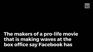 Pro-Life Film Producer Says Facebook Blocked Movie’s Advertisements