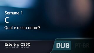 Semana 1 - C - Qual é o seu nome? - [DUBLADO] - CS50 2021